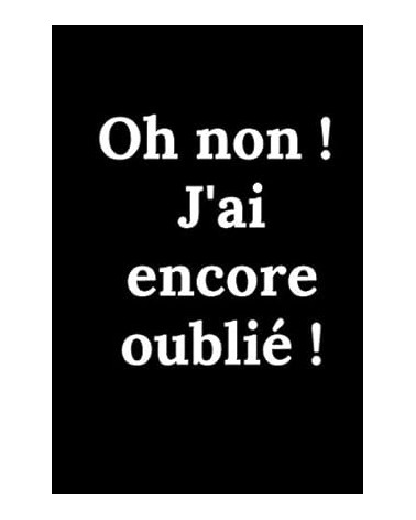 Oh non j’ai encore oublié  Carnet de mots de passe – 80 pages